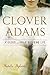 Clover Adams: A Gilded and Heartbreaking Life