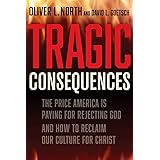 Tragic Consequences: The Price America is Paying for Rejecting God and How to Reclaim Our Culture for Christ (2022)