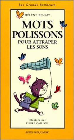 Mots Polissons Pour Attraper Les Sons Amazon Fr Benait Helene Caillou Pierre Livres