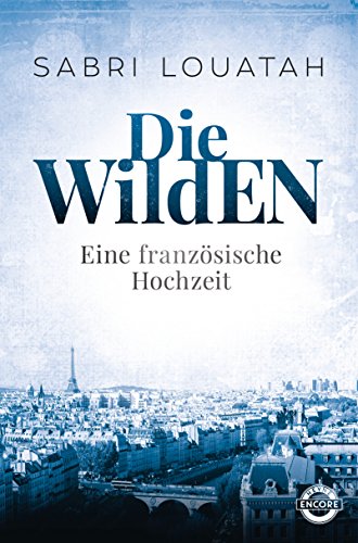 Die Wilden - Eine französische Hochzeit: Roman (Die Wilden Trilogie 1) (German Edition)