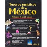 Image de Tesoros turisticos de Mexico/ Tourist Treasures of Mexico: Patrimonio de los 32 Estados/ Patrimony of the 32 States (Spanish Edition)