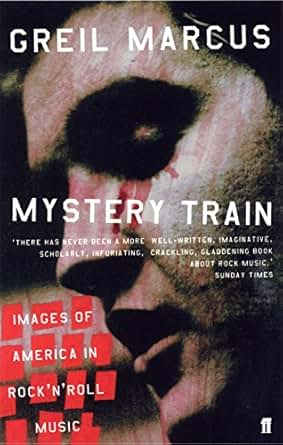Mystery Train Images of America in Rock n Roll Music Sixth Edition