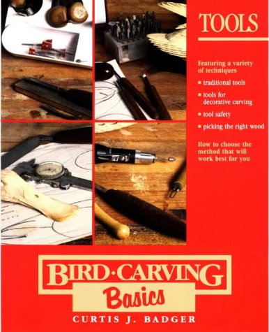 Bird Carving Basics: Tools by Curtis J. Badger