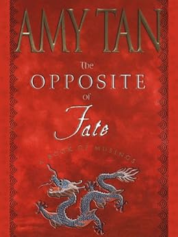 The Opposite of Fate: Memories of a Writing Life by [Tan, Amy]