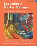 Becoming a Master Manager : A Competency Framework, Quinn, Robert E. and Faerman, Sue R., 047136178X