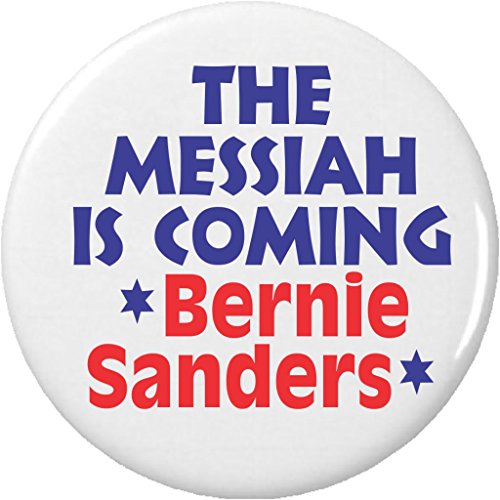 The Messiah is Coming - Bernie Sanders 2.25' Large Button Pin Vote President