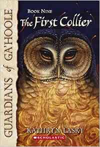 The First Collier Guardians Of Ga Hoole Book 9 Lasky Kathryn 9780439795685 Amazon Com Books