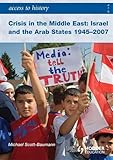 Access to History: Crisis in the Middle East: Israel and the Arab States 1945-2007