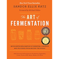 The Art of Fermentation: An In-Depth Exploration of Essential Concepts and Processes from around the World book cover The Art of Fermentation: An In-Depth Exploration of Essential Concepts and Processes from around the World book cover