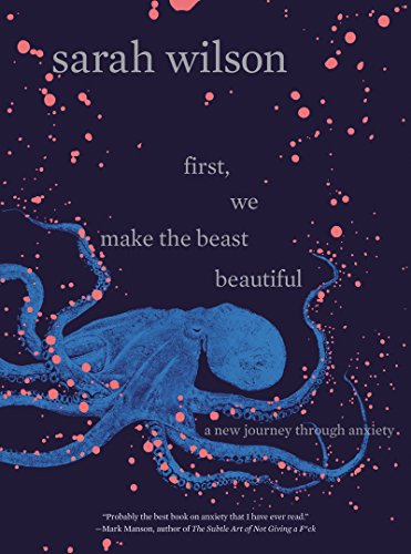 First, We Make the Beast Beautiful: A New Journey Through Anxiety (Best Diet For Bipolar Disorder)