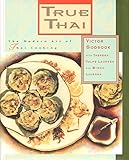 True Thai: The Modern Art of Thai Cooking by 