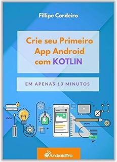 Livro Crie seu Primeiro App Android com Kotlin: Eem Apenas 13 Minutos