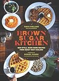 Brown Sugar Kitchen: New-Style, Down-Home Recipes from Sweet West Oakland Brown Sugar Kitchen: New-Style, Down-Home Recipes from Sweet West Oakland