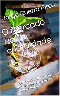 Livro O mercado da criatividade: Regulamentação da profissão de pesquisador acadêmico e científico no Brasil