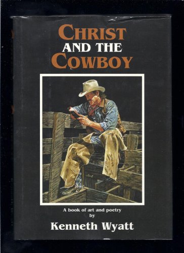 Christ and the cowboy by Kenneth Wyatt (Hardcover)