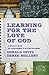Learning for the Love of God: A Student's Guide To Academic Faithfulness by Donald Opitz