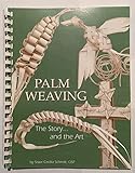 Palm Weaving the Story & the Art by 