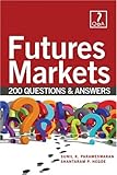 Futures Markets Made Easy with 200 Questions andAnswers