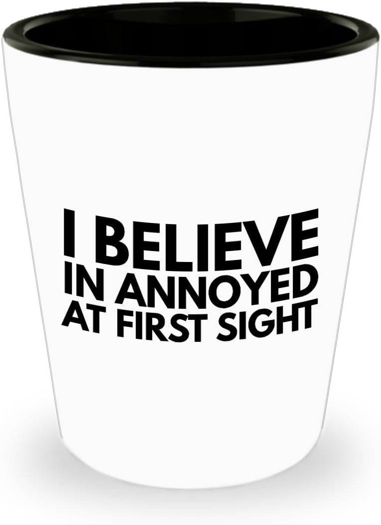 Sarcastic Shot Glass - I Believe In Annoyed At First Sight - Offensive Rude Gift