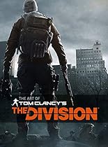 The Art of Tom Clancy's The Division The Art of Tom Clancy's The Division