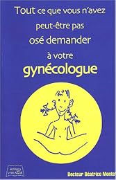 Tout ce que vous n'avez peut-être pas osé demander à votre gynécologue