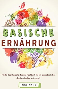Basische Ernhrung Kochbuch Wie Sie Ihren Krper Natrlich