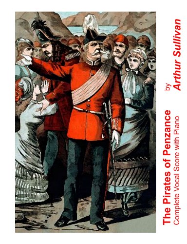 The Pirates of Penzance by Arthur Sullivan and W.S. Gilbert. Complete Vocal Score with Piano. [Student Loose Leaf Facsimile Edition. Re-Imaged from Original for Great Clarity.]