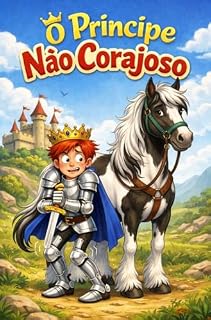 Livro O Príncipe NÃO Corajoso: Uma aventura sobre medo, amizade e coragem