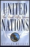 Front cover for the book United Nations: The First Fifty Years by Stanley Meisler