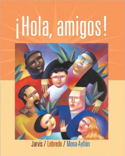 Hola, amigos! (text only) 7th (Seventh) edition by A. Jarvis,R.Lebredo,F. Mena-Ayllón