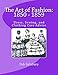 The Art of Fashion: 1850 - 1859: Dress, Sewing, and Clothing Care Advice by Deb Salisbury