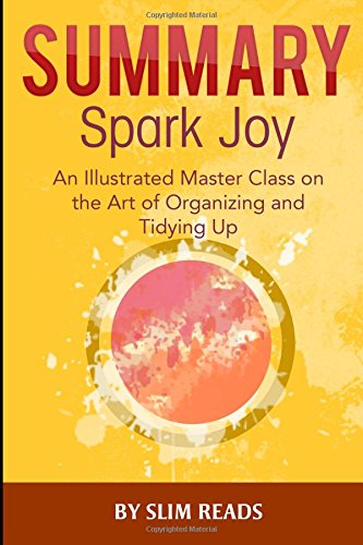 Summary: Spark Joy: An Illustrated Master Class on the Art of Organizing | Review & Highlights