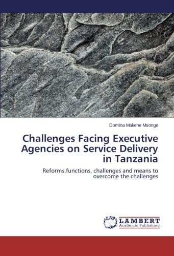 Challenges Facing Executive Agencies on Service Delivery in Tanzania Paperback – Import, 25 Mar 2014