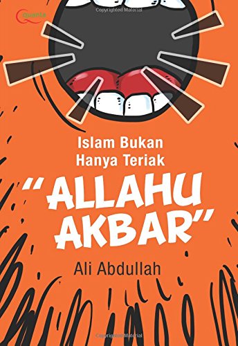 Islam Bukan Hanya Teriak Allahu Akbar (Indonesian Edition)