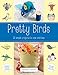 Pretty Birds: 18 Simple Projects to Sew and Love by Virginia Lindsay