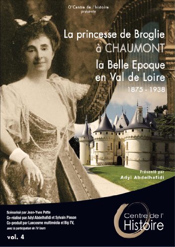 Princesse de Broglie à Chaumont : la Belle Epoque en Val de Loire