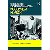 The Routledge Research Companion to Modernism in Music book cover The Routledge Research Companion to Modernism in Music book cover