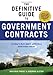 The Definitive Guide to Government Contracts: Everything You Need to Apply for and Win Federal and GSA Schedule Contracts (Winning Government Contracts)