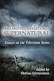 The Gothic Tradition in Supernatural: Essays on the Television Series by Melissa Edmundson