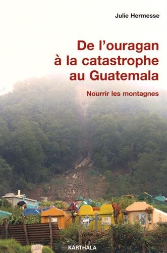 De l'ouragan à la catastrophe au Guatemala