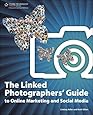 The Linked Photographers' Guide to Online Marketing and Social Media