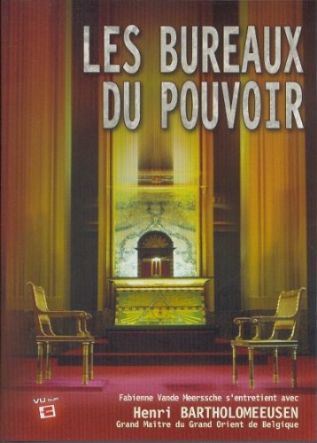 Les Bureaux Du Pouvoir - La Franc-Maçonnerie