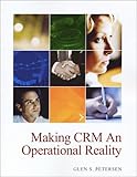 Making CRM an Operational Reality, Petersen, Glen S., 0966935160