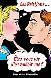 Les relations... Êtes-vous sûr d'en vouloir une? (French) (French Edition) by 