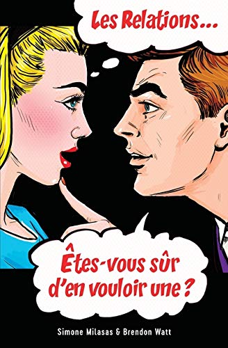 Les relations... Êtes-vous sûr d'en vouloir une? (French) (French Edition) by Simone Milasas, Brendon Watt
