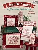 Just Be Claus: 24 Jolly Holiday Embroideries by 