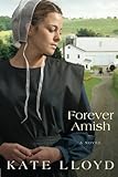 Forever Amish: A Novel (Legacy of Lancaster Trilogy) by Kate Lloyd