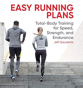Easy Running Plans: Total-Body Training for Speed, Strength, and Endurance book cover