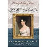 Strength And Honor: The Life Of Dolley Madison