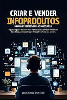 Livro Criar e vender infoprodutos: do iniciante ao especialista no mundo digital: O passo a passo definitivo para monetizar seu conhecimento online. Descubra o poder dos infoprodutos.